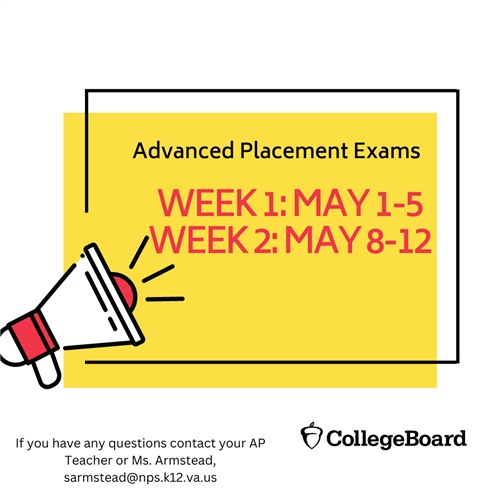 Advanced Placement Exams first two weeks of May.  